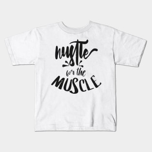 Hustle for the muscle Kids T-Shirt